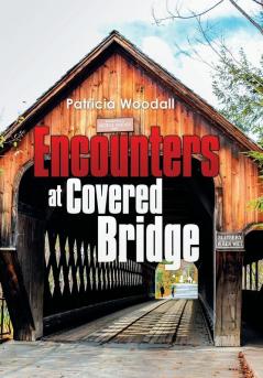 Encounters at Covered Bridge