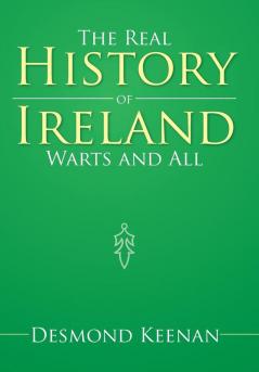 The Real History of Ireland Warts and All