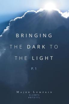 Bringing the Dark to the Light: P.1