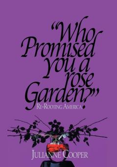 Who Promised You a Rose Garden?