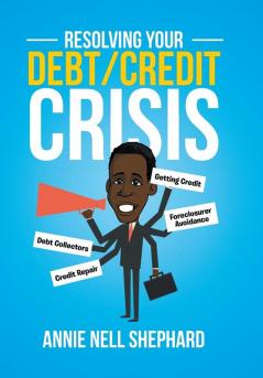 Resolving Your Debt/Credit Crisis