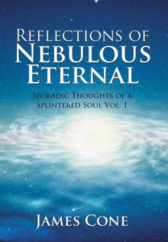 Reflections of Nebulous Eternal