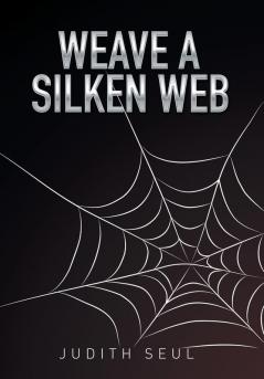 Weave a Silken Web