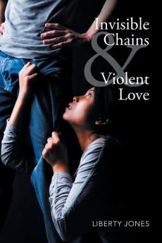 Invisible Chains & Violent Love