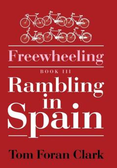 Freewheeling: Rambling in Spain: BOOK III