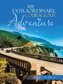 My Extraordinary Courageous Adventure