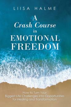 A Crash Course in Emotional Freedom