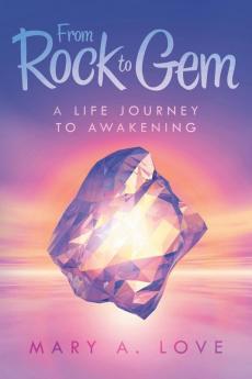 From Rock to Gem: A Life Journey to Awakening