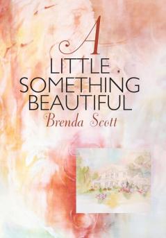 A Little Something Beautiful