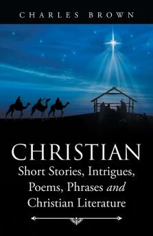 Christian Short Stories Intrigues Poems Phrases and Christian Literature