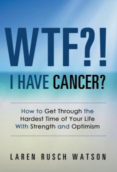 WTF?! I Have Cancer?