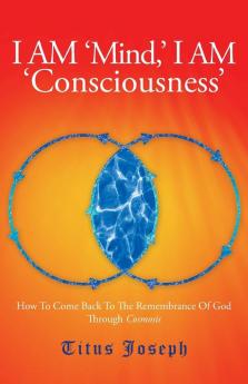 I AM 'MIND' I AM 'CONSCIOUSNESS'