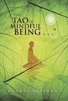 The Tao of Mindful Being . . .