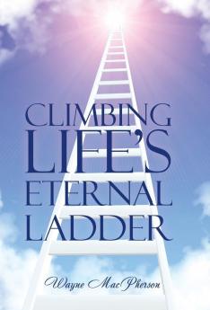 Climbing Life's Eternal Ladder