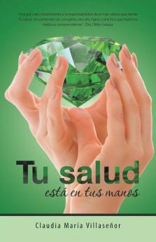 Tu Salud Está En Tus Manos: Guía Práctica De Salud (Spanish Edition)