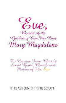 Eve Woman of the Garden of Eden Was Born Mary Magdalene
