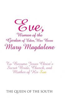 Eve Woman of the Garden of Eden Was Born Mary Magdalene