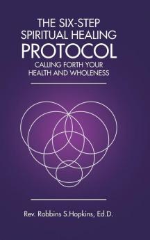 The Six-Step Spiritual Healing Protocol