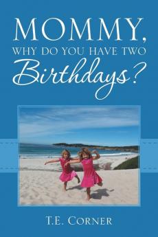 Mommy Why Do You Have Two Birthdays?