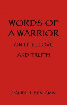Words of a Warrior on Life Love and Truth