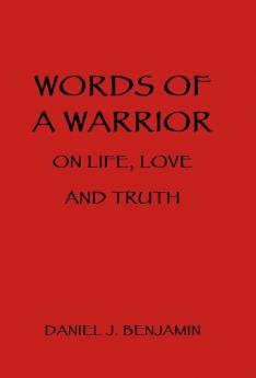 Words of a Warrior on Life Love and Truth
