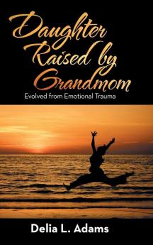 Daughter Raised by Grandmom