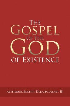 The Gospel of the God of Existence