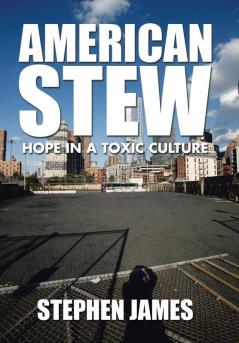 American Stew: Hope in a Toxic Culture