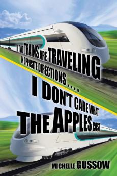 If Two Trains Are Traveling in Opposite Directions . . . . I Don't Care What the Apples Cost