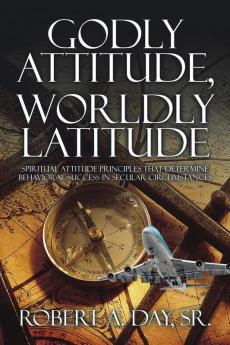 Godly Attitude Worldly Latitude