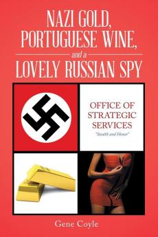 Nazi Gold Portuguese Wine and a Lovely Russian Spy