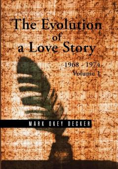 The Evolution of a Love Story: 1968-1974 Volume 1