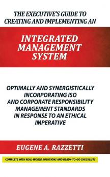 The Executive's Guide to Creating and Implementing an  INTEGRATED MANAGEMENT  SYSTEM