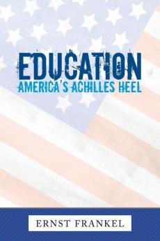 Education: America's Achilles Heel