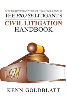 The Pro Se Litigant's Civil Litigation Handbook