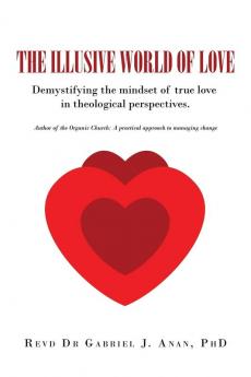 The Illusive World of Love: Demystifying the Mindset of True Love in Theological Perspectives