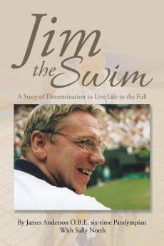 Jim the Swim: A Story of Determination to Live Life to the Full