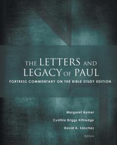 The Letters and Legacy of Paul: Fortress Commentary on the Bible Study Edition