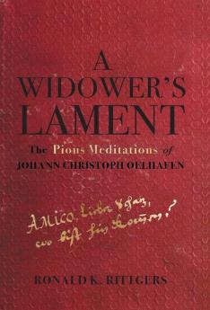 A Widower's Lament: The Pious Meditations of Johann Christoph Oelhafen