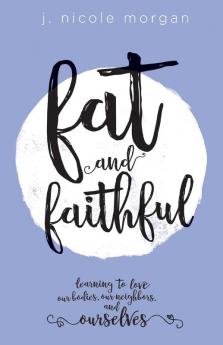 Fat and Faithful