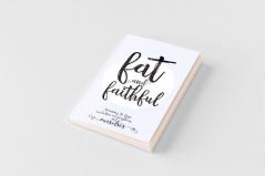 Fat and Faithful