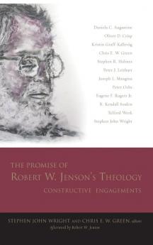 The Promise of Robert W. Jenson's Theology: Constructive Engagements