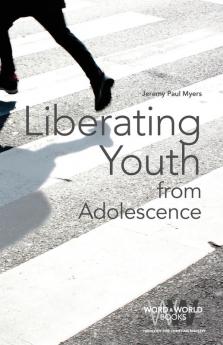 Liberating Youth from Adolescence: 2 (Word & World)