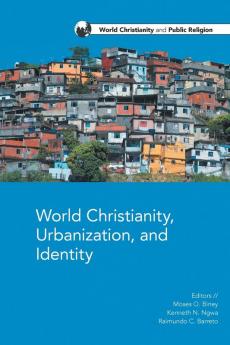 World Christianity Urbanization and Identity