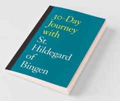 30-Day Journey with St. Hildegard of Bingen
