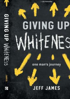 Giving Up Whiteness: One Man's Journey