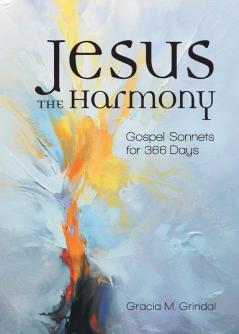 Jesus the Harmony: Gospel Sonnets for 366 Days