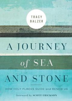 A Journey of Sea and Stone: How Holy Places Guide and Renew Us (Regnum Studies in Mission)