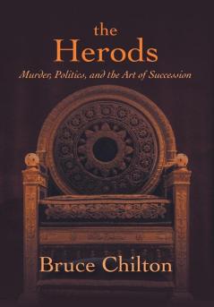 The Herods: Murder Politics and the Art of Succession