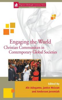 Engaging the World: Christian Communities in Contemporary Global Societies: 21 (Regnum Edinburgh Centenary)